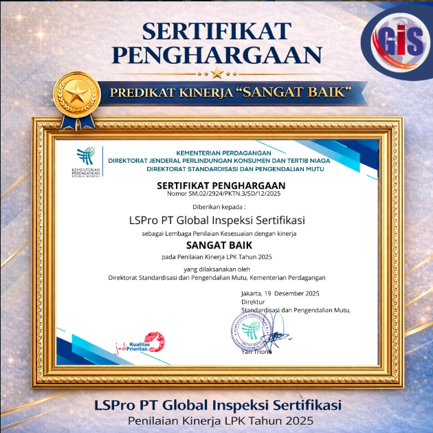 Penilaian Kinerja Lembaga Penilaian Kesesuaian (LPK) Tahun 2025, LSPro PT Global Inspeksi Sertifikasi berhasil meraih Predikat “SANGAT BAIK” dari Kementerian Perdagangan